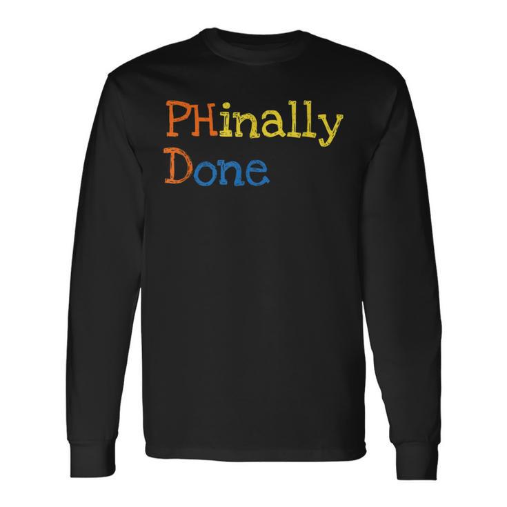 Phinally Done Phd Doctorate Graduation Adult Long Sleeve T-Shirt Gifts ideas