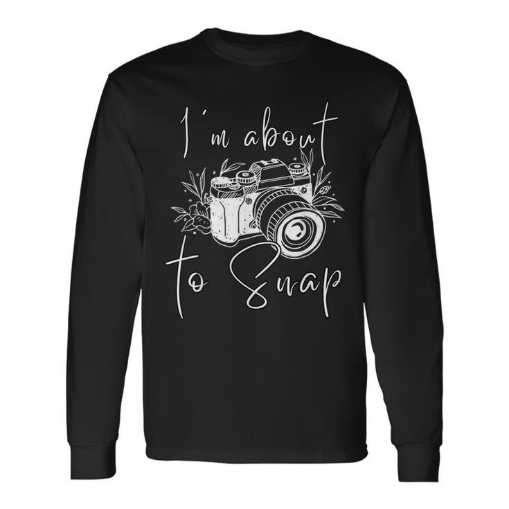 Photography I'm About To Snap Photographer Vintage Cam Long Sleeve T-Shirt