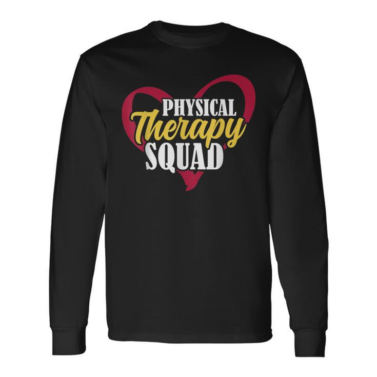 Physical Therapists Rehab Directors Physical Therapy Squad Long Sleeve T-Shirt