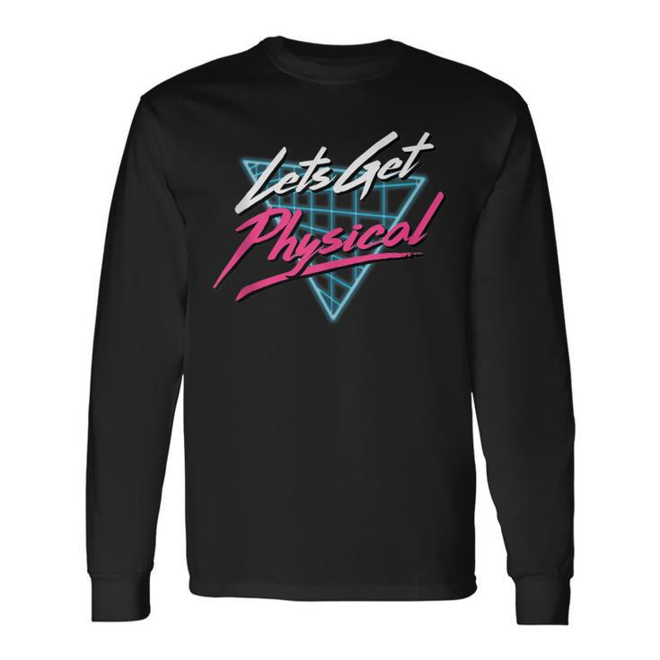 Lets Get Physical Workout Gym Totally Rad Retro 80'S Long Sleeve T-Shirt