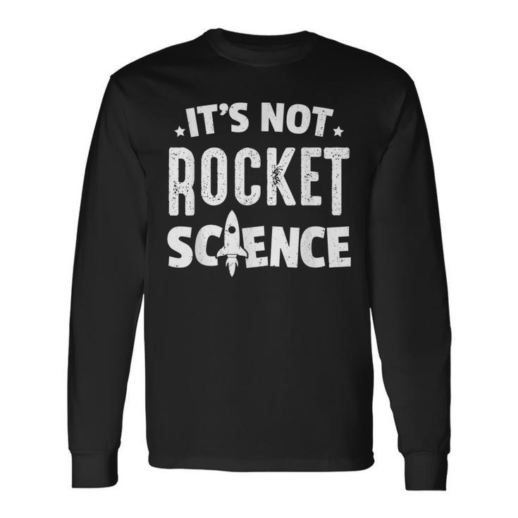 Physics Professor It's Not Rocket Science Long Sleeve T-Shirt