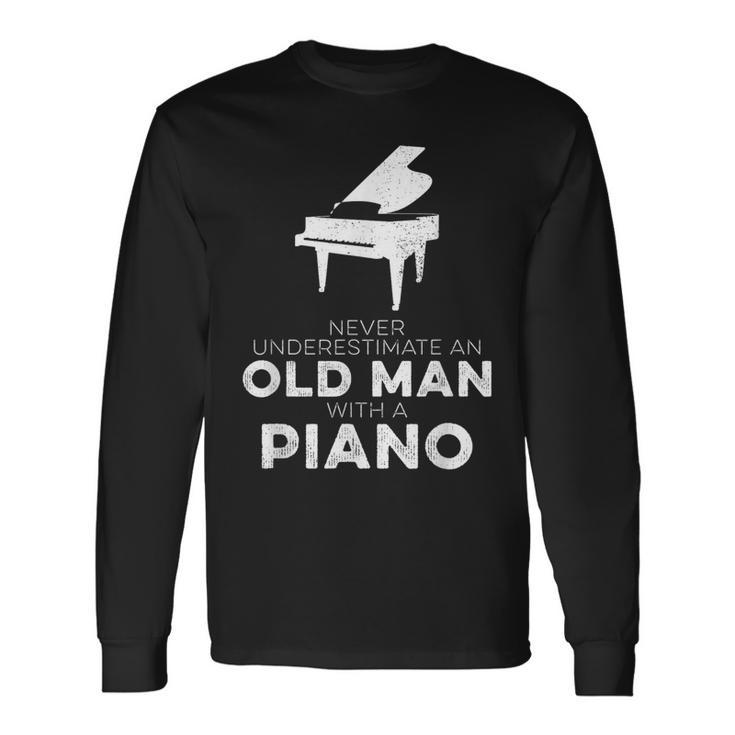 Pianist Never Underestimate An Old Man With A Piano Humor Long Sleeve T-Shirt