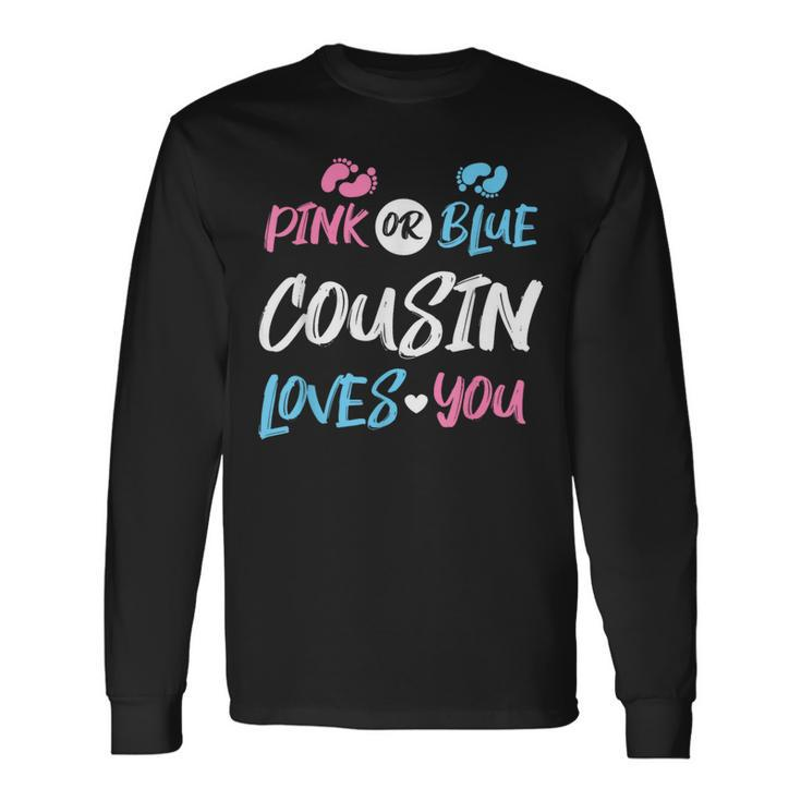 Pink Or Blue Cousin Loves You Gender Reveal Long Sleeve T-Shirt