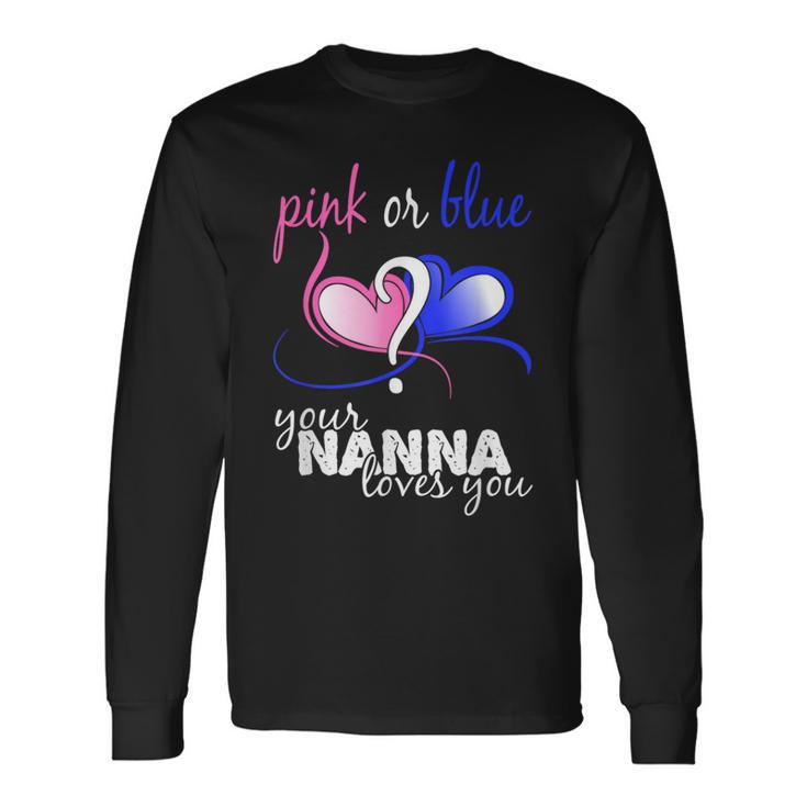 Pink Or Blue Gender Reveal Your Nanna Loves You T Long Sleeve T-Shirt