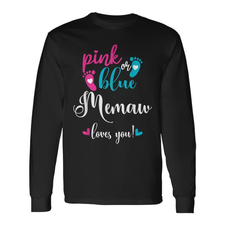 Pink Or Blue Memaw Loves You Gender Reveal Baby Announcement Long Sleeve T-Shirt