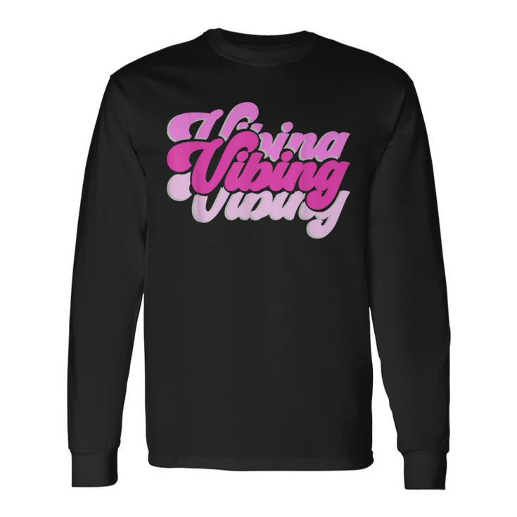 Pink Vibing Pink Color Graphic Pink Vibes Only Long Sleeve T-Shirt