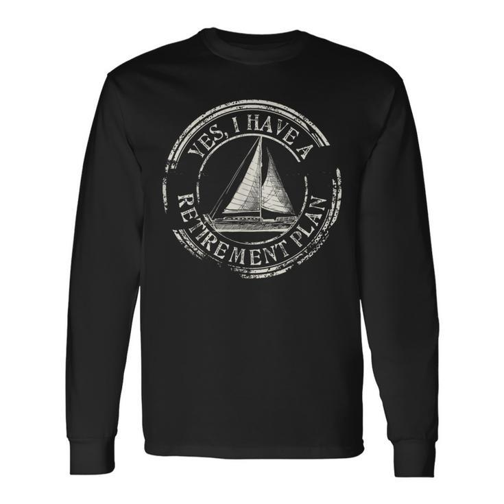 Plain Sailing Boat Retirement Plan Idea Long Sleeve T-Shirt Gifts ideas