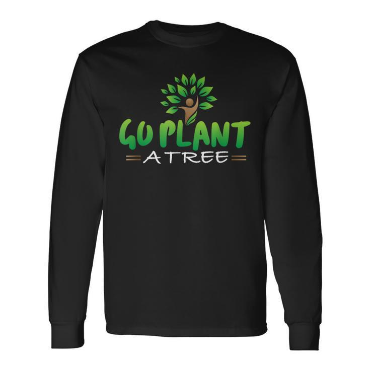 Plant A Tree Earth Day Long Sleeve T-Shirt