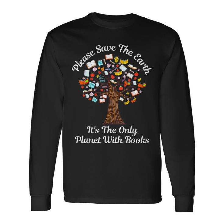Please Save The Earth It's The Only Planet With Books Long Sleeve T-Shirt Gifts ideas