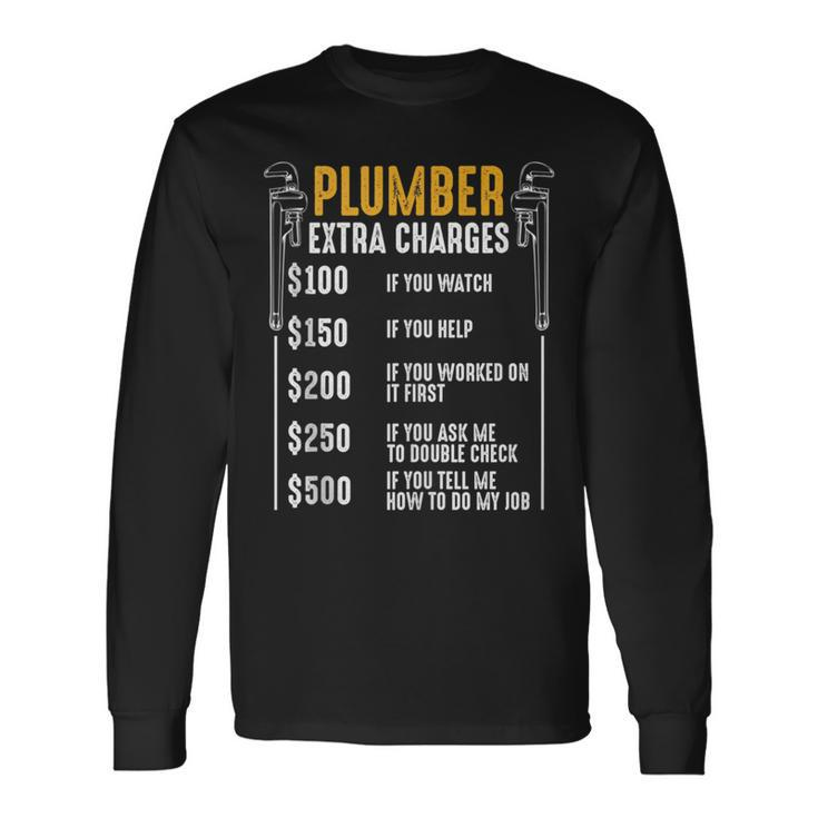 Plumber Extra Charges Plumbing Tool Pipe Hobbyis Craftsman Long Sleeve T-Shirt