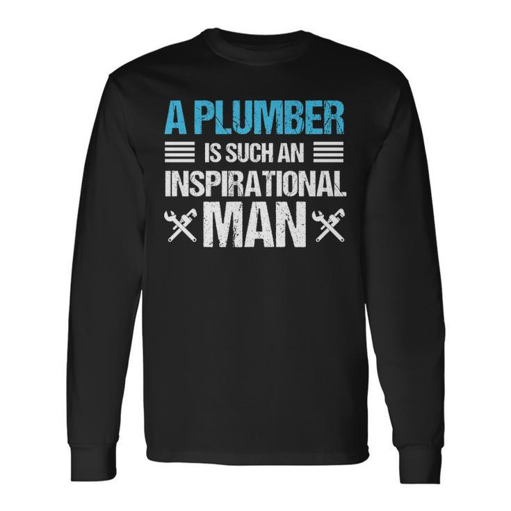 Plumber Inspirational Man Plumbing Birthday Gif Long Sleeve T-Shirt