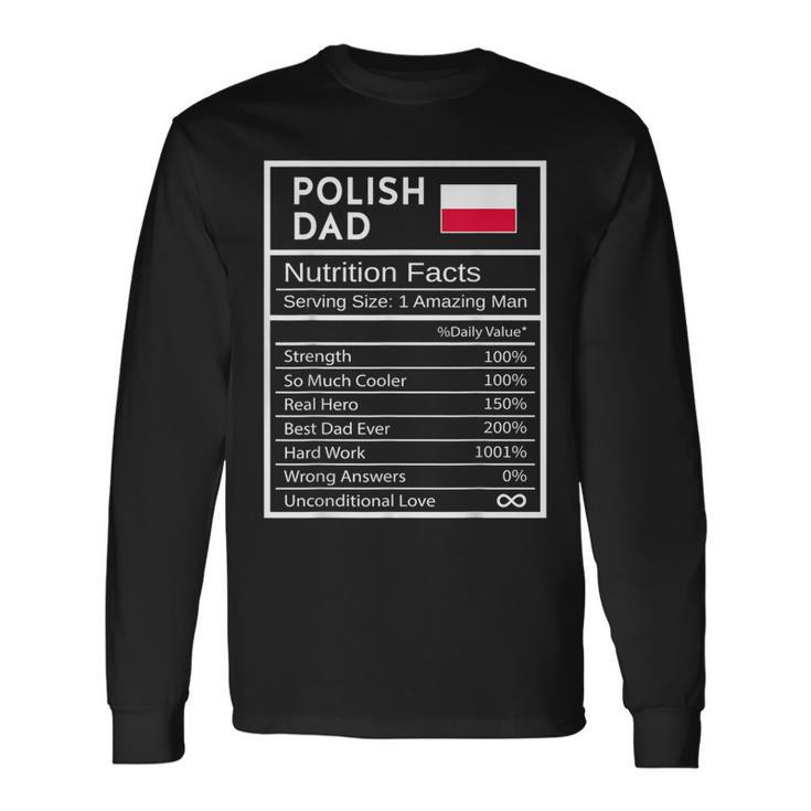 Polish Dad Nutrition Facts National Pride For Dad Long Sleeve T-Shirt