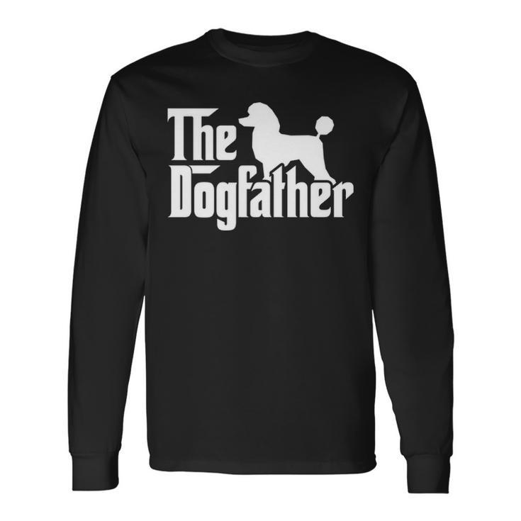 Poodle The Dogfather Cool Dog Daddy Dad Papa Father Long Sleeve T-Shirt