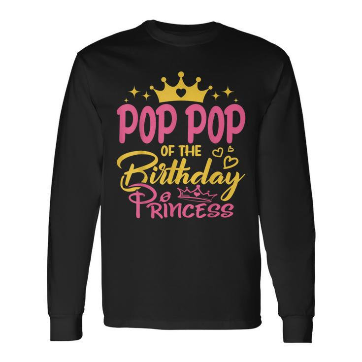 Pop Pop Of The Birthday Princess Girls Party Family Matching Long Sleeve T-Shirt