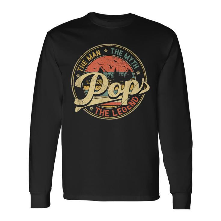 Pop The Man The Myth The Legend Distressed Fathers Day Long Sleeve T-Shirt