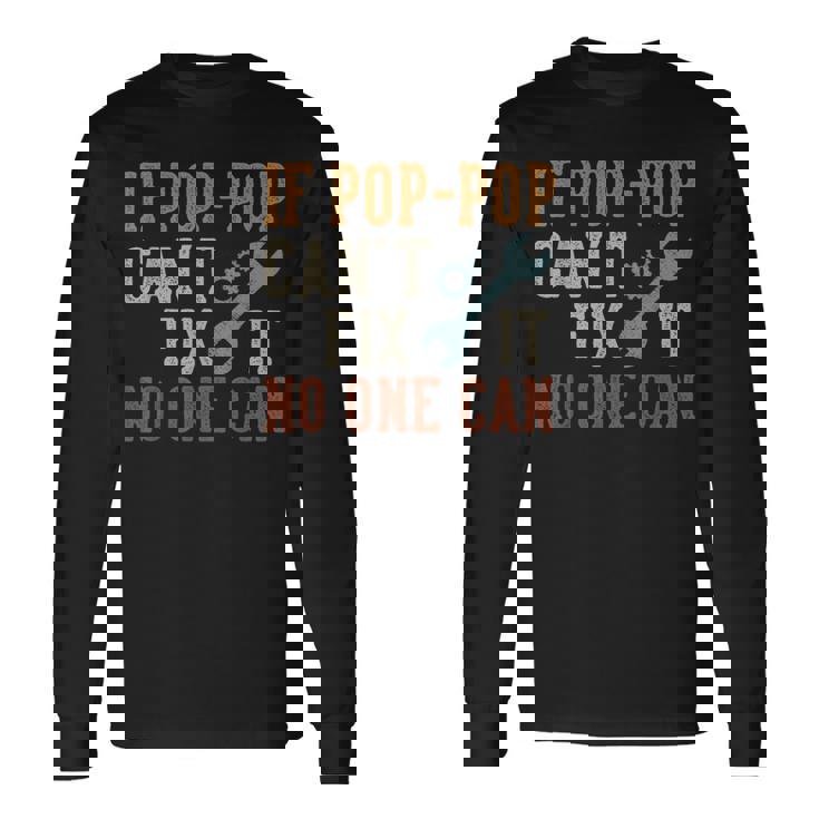 If Pop-Pop Can't Fix It No One Can Poppop Father's Day Long Sleeve T-Shirt