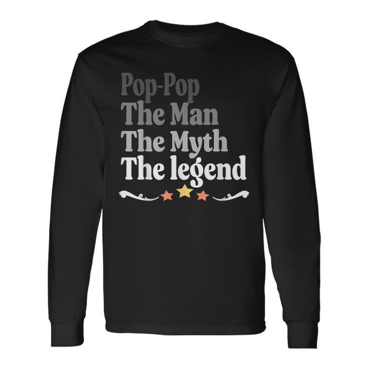 Pop-Pop The Man The Myth The Legend Father's Day Long Sleeve T-Shirt