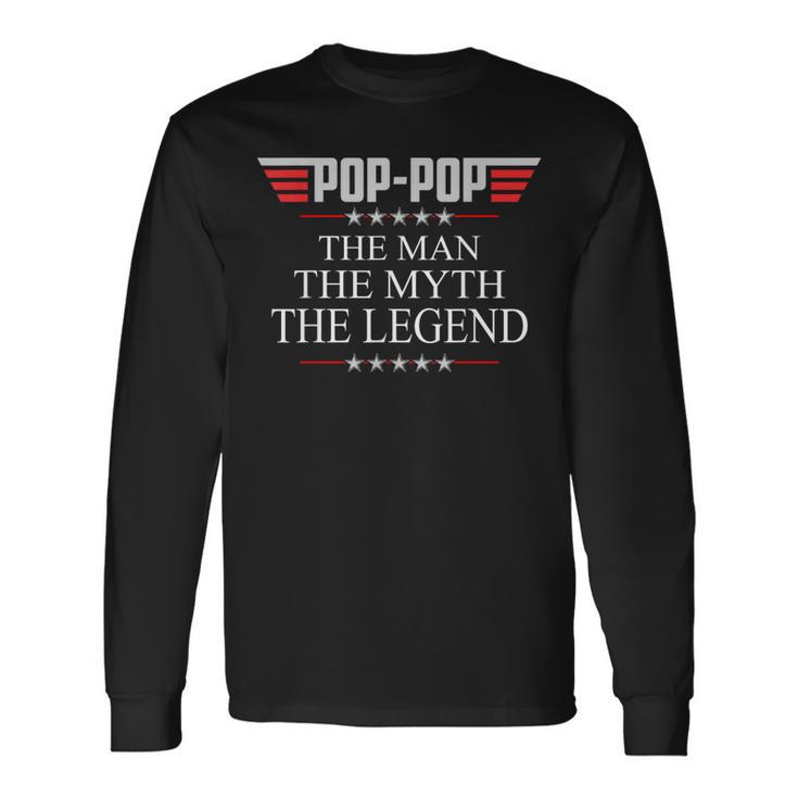 Pop-Pop The Man The Myth The Legend V2 Pop-Pop Long Sleeve T-Shirt