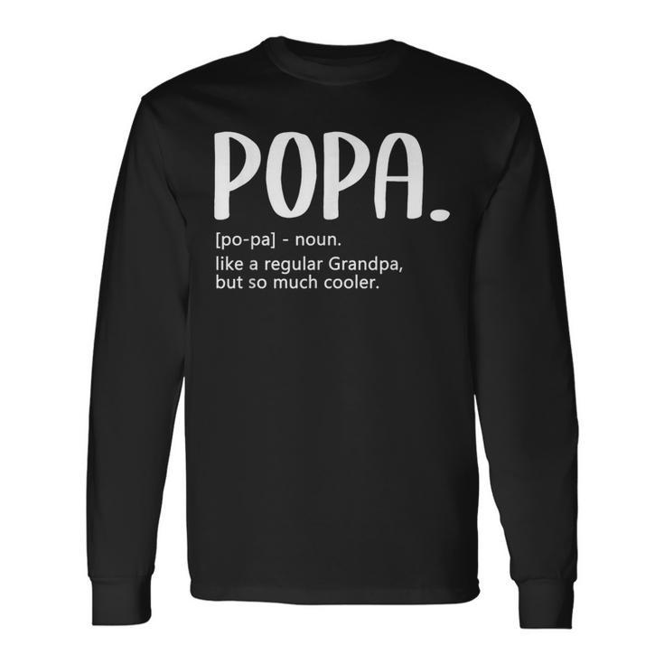 Popa For Fathers Day Idea Regular Grandpa Popa Long Sleeve T-Shirt