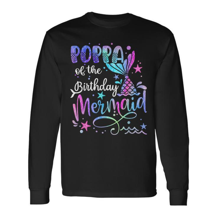 Poppa Of The Birthday Mermaid Matching Family Father's Day Long Sleeve T-Shirt