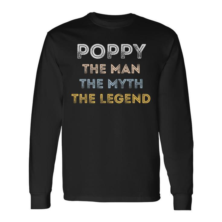 Poppy The Man The Myth The Legend Father's Day Long Sleeve T-Shirt