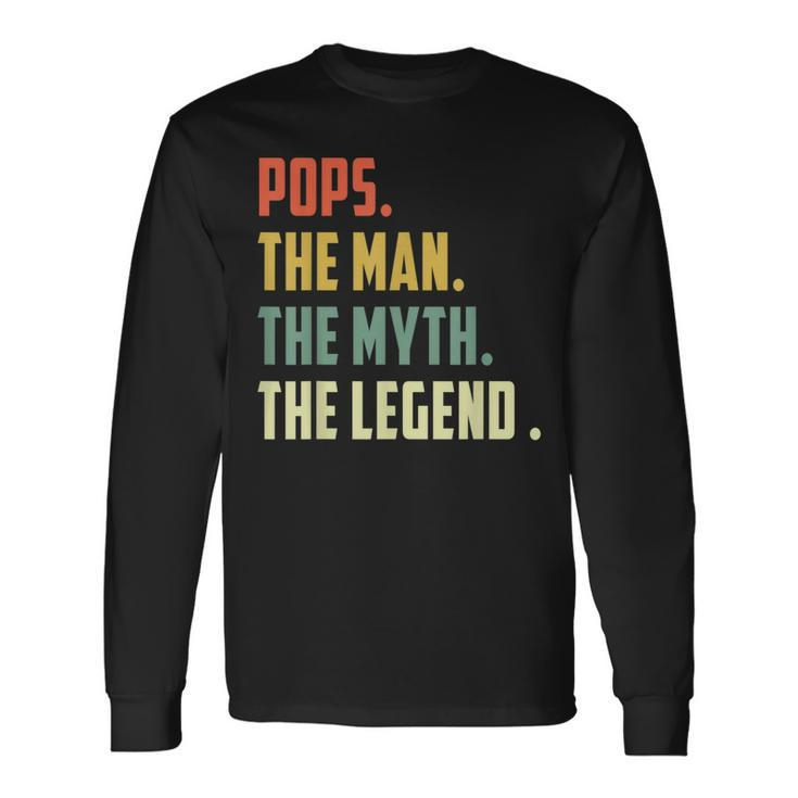 Pops The Man The Myth The Legend Father's Day Long Sleeve T-Shirt Gifts ideas