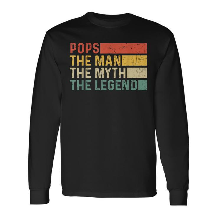 Pops The Man The Myth The Legend Vintage For Pops Long Sleeve T-Shirt Gifts ideas