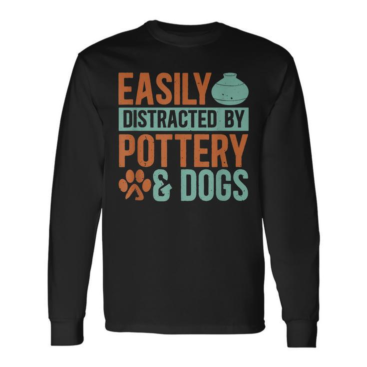 Pottery And Dogs Easily Distracted Kiln Potters Dog Lovers Long Sleeve T-Shirt