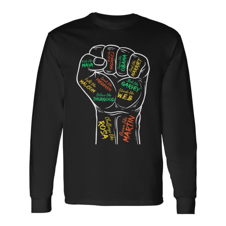 Power Fist Hand Inspiring Black Leaders Black History Long Sleeve T-Shirt