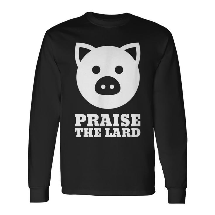 Praise The Lard Bacon Lover Long Sleeve T-Shirt