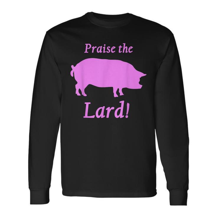 Praise The Lard  Bacon Pig Piglet Long Sleeve T-Shirt