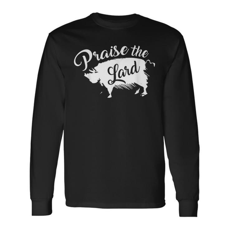 Praise The Lard Pig Bacon Pork Lover Meat Long Sleeve T-Shirt