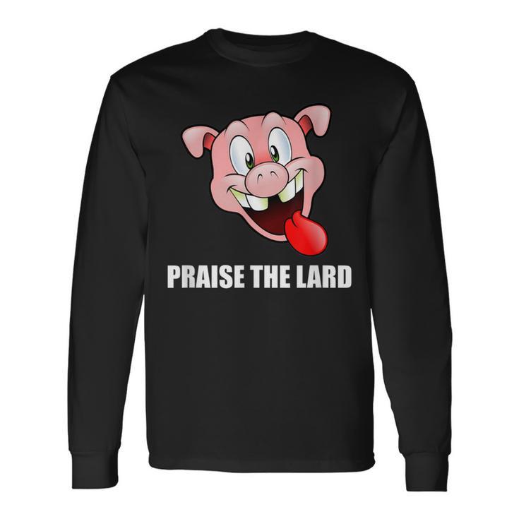 Praise The Lard Pig Long Sleeve T-Shirt