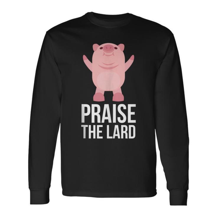 Praise The Lard Pig Piggy Long Sleeve T-Shirt