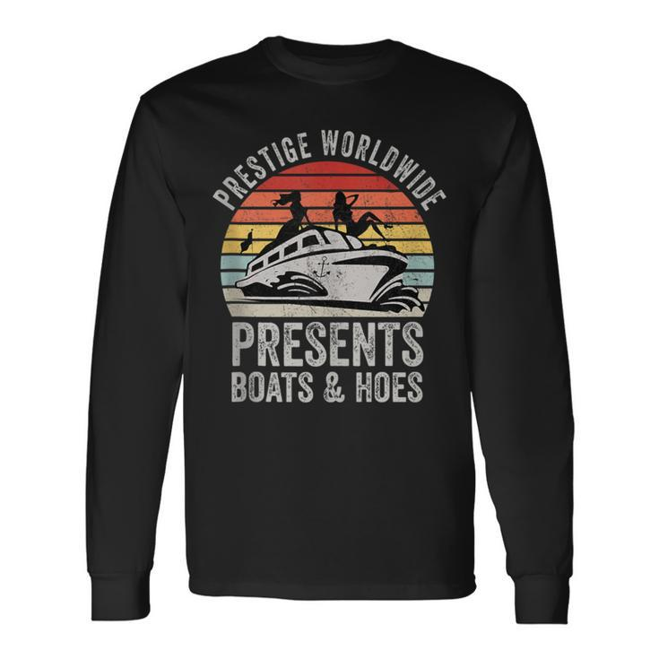 Prestige Worldwide Presents Boats And Hoes Party Boat Long Sleeve T-Shirt