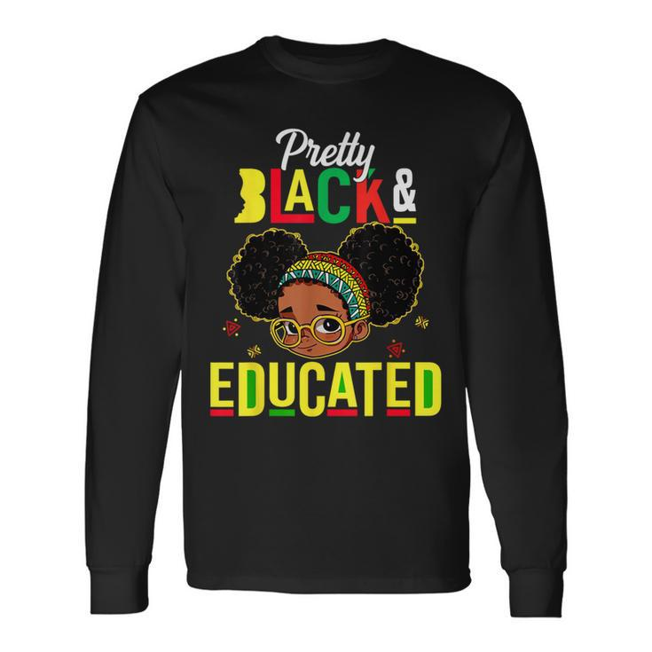 Pretty Black & Educated African American Black History Girls Long Sleeve T-Shirt Gifts ideas