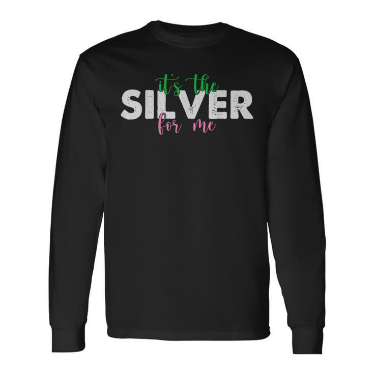 Pretty Cute It's The Silver For Me Aka Long Sleeve T-Shirt Gifts ideas