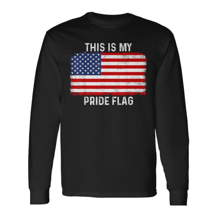 This Is My Pride Flag Usa American 4Th Of July Patriotic Long Sleeve T-Shirt