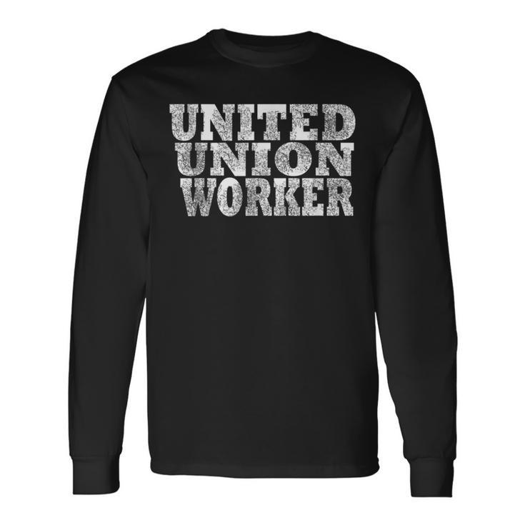 Pro Union United Union Worker Job Blue Collar Long Sleeve T-Shirt