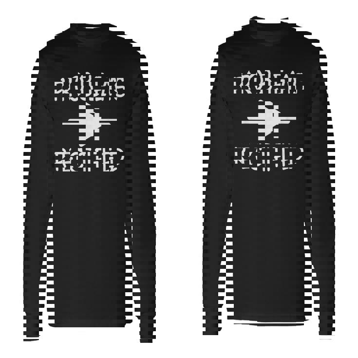 Problemas Rectificados Diodo Divertido Electrónica Ingeniero Amante Camiseta de manga larga