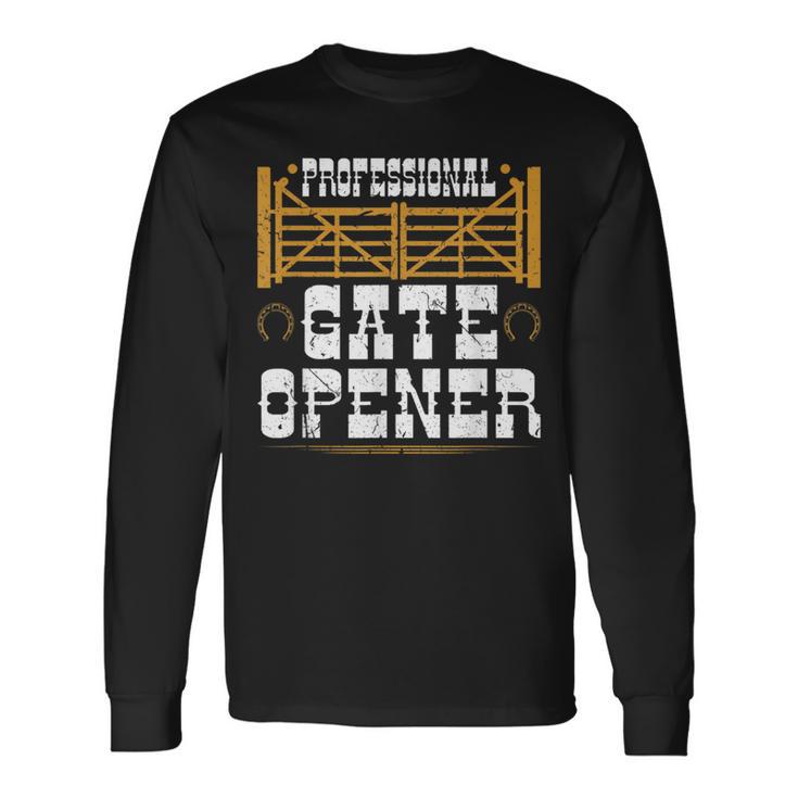 Professional Gate Opener Rodeo Ranch Cowboy Long Sleeve T-Shirt