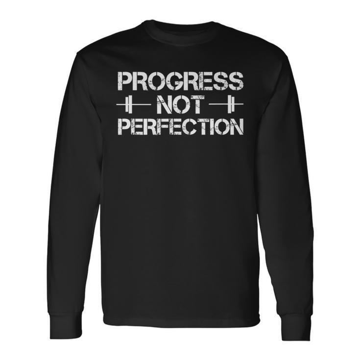 Progress Not Perfection Motivation Quote For Workouts Long Sleeve T-Shirt