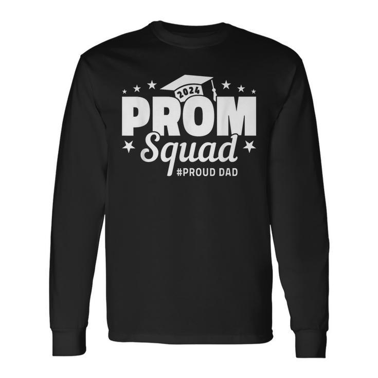 Prom Squad 2024 Proud Dad Graduate Prom Class Of 2024 Long Sleeve T-Shirt