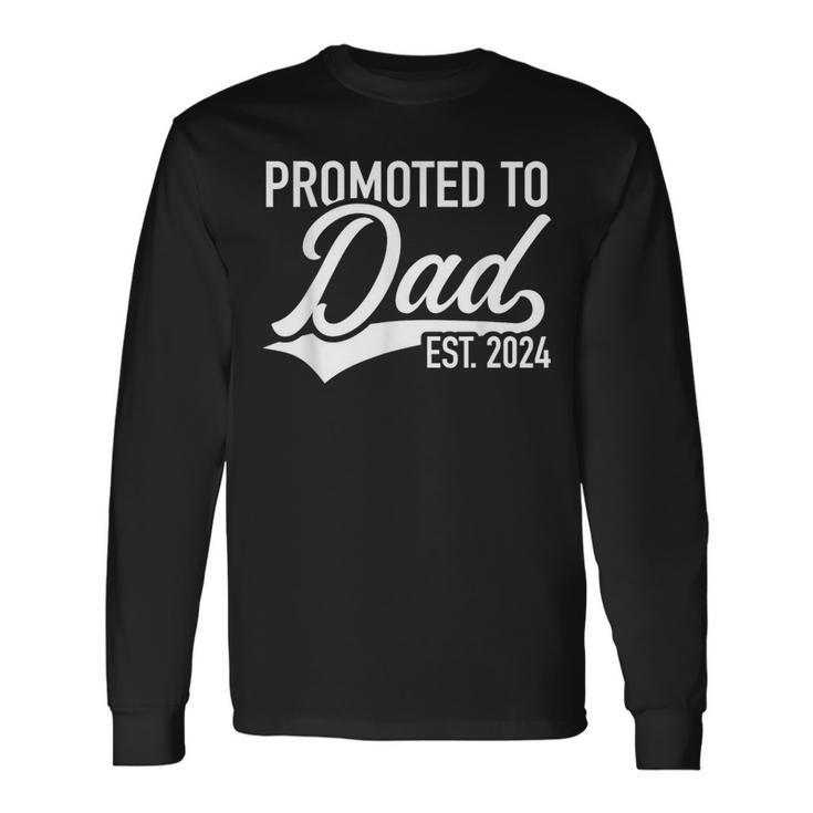 Promoted To Dad 2024 Long Sleeve T-Shirt