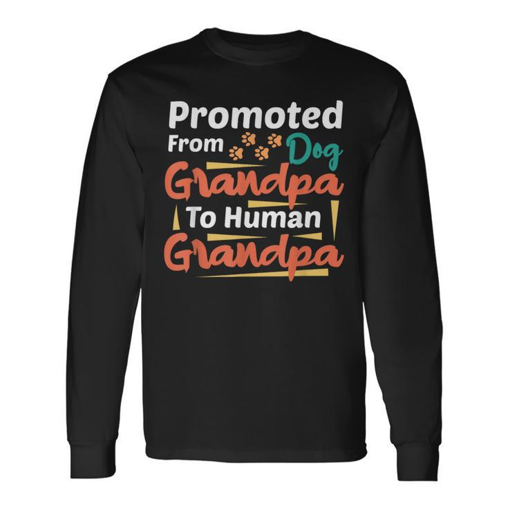 Promoted From Dog Grandpa To Human Grandpa Father's Day Long Sleeve T-Shirt