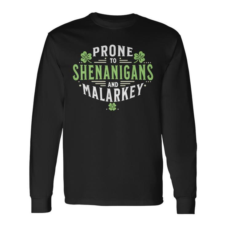 Prone To Shenanigans & Malarkey Fun Clovers St Patrick's Day Long Sleeve T-Shirt