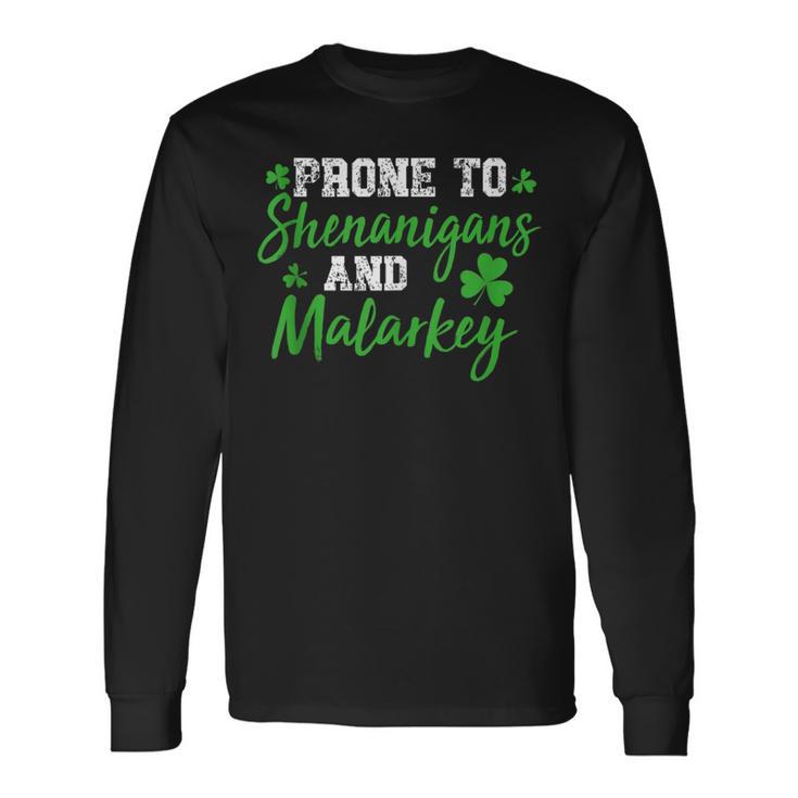 Prone To Shenanigans & Malarkey Fun Clovers St Patrick's Day Long Sleeve T-Shirt