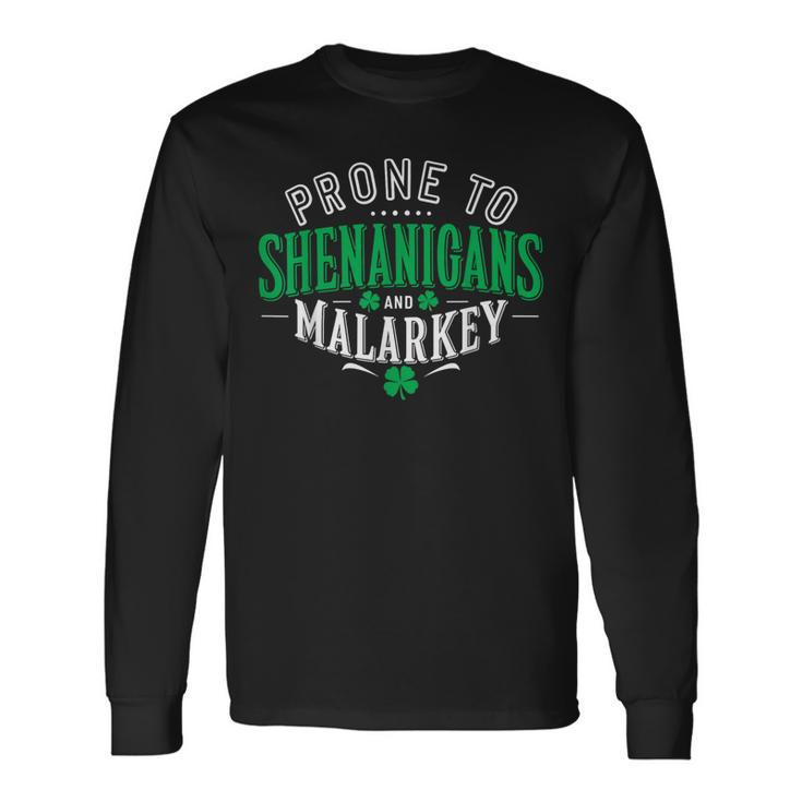 Prone To Shenanigans & Malarkey Fun St Patrick's Day Long Sleeve T-Shirt