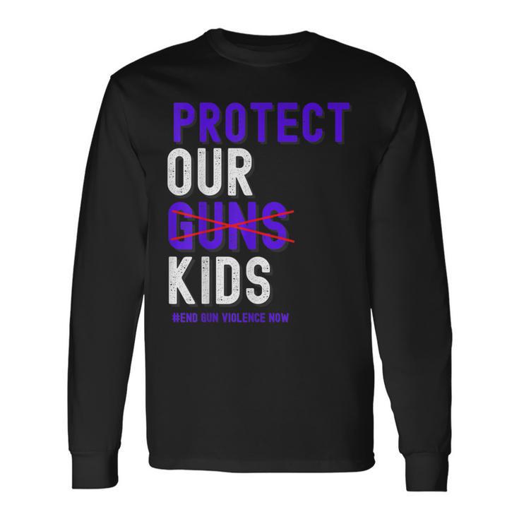 Protect Children Not Guns Orange End Gun Violence Long Sleeve T-Shirt