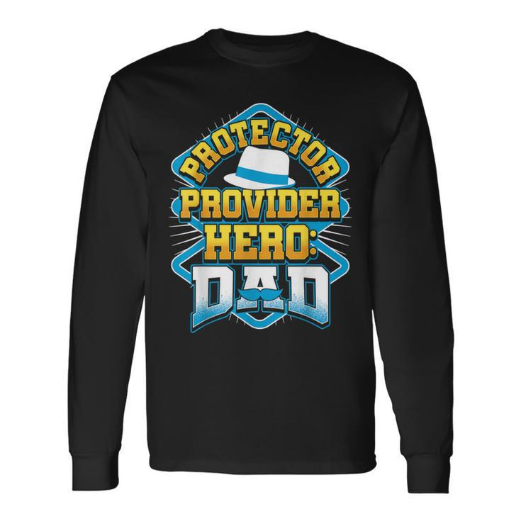Protector Provider Hero Dad Father's Day Long Sleeve T-Shirt
